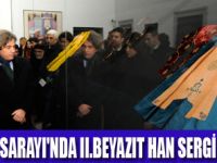 II.BEYAZIT HAN SERGİSİ AÇILDI