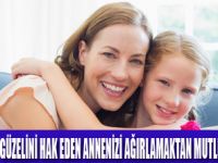 ANNENİZİ BİZ MİSAFİR EDİYORUZ