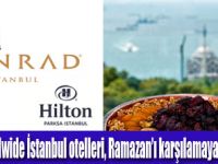 Hilton Worldwide İstanbul Otelleri’nde İftar Keyfi