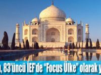 HİNDİSTAN İEF’YE “FOCUS ÜLKE” OLARAK KATILIYOR
