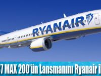 Ryanair Boeing 737 MAX 200’ler ile büyüyor