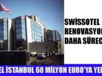 SWİSSOTEL İSTANBUL YENİLENİYOR