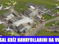 KRİZDEN UÇAKLAR HAVALANAMIYOR