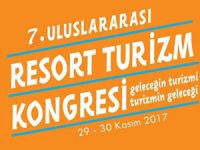 7. Uluslararası Resort Turizm Kongresi, 29-30 Kasım 2017’de  Antalya’da gerçekleşecek