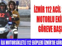 MOTORLU 112 İZMİR'DE GÖREVE BAŞLADI