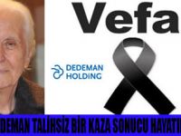 DEDEMAN AİLESİNİN BÜYÜK KAYBI