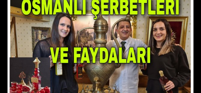 Ali Baba Osmanlı Şerbetleri ve Şerbetin Faydaları